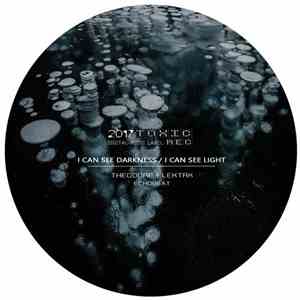 Theodore Elektrk - I Can See Darkness / I Can See Light download free