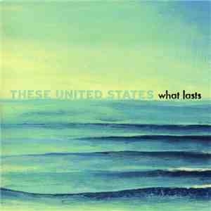 These United States - What Lasts download free