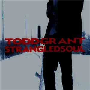 Todd Grant - Strangled Soul download free