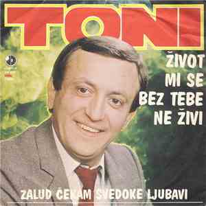 Toni - Život Mi Se Bez Tebe Ne Živi download free