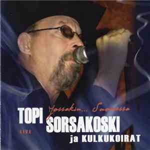 Topi Sorsakoski & Kulkukoirat - Jossakin... Suomessa Live download free