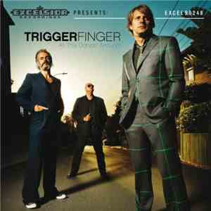 Triggerfinger - All This Dancin' Around download free