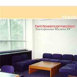 TwinTowerConnection - Elektronnaja Muzika EP download free