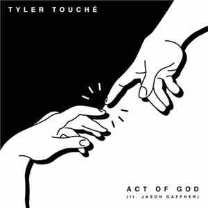 Tyler Touche Ft. Jason Gaffner - Act Of God download free