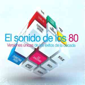 Various - El Sonido De Los 80 (Versiones Únicas De Los Éxitos De La Década) download free