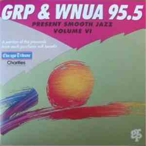 Various - GRP & WNUA 95.5 Present Smooth Jazz Volume VI download free