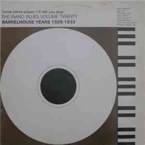 Various - 'Some Piano Player, I'll Tell You What' - Barrelhouse Years 1928-1933 download free