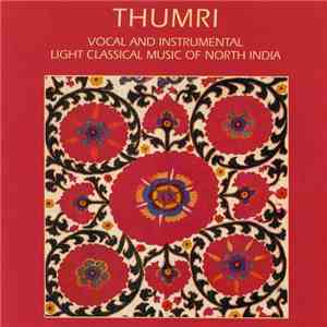 Various - Thumri (Vocal And Instrumental Light Classical Music Of North India) download free