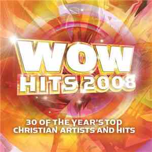 Various - WOW Hits 2008 (30 Of The Year's Top Christian Artists And Hits) download free