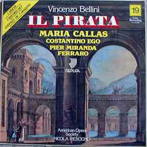 Vincenzo Bellini, Maria Callas, Costantino Ego, Pier Miranda Ferraro, American Opera Society, Nicola Rescigno - Il Pirata download free