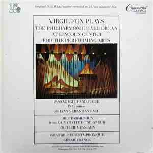 Virgil Fox, Johann Sebastian Bach, Olivier Messiaen, Cesar Franck - Virgil Fox Plays The Philharmonic Hall Organ At Lincoln Center For The Performing Arts download free