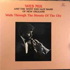 Wes Mix And The West End Jazz Band Of New Orleans - Walk Through The Streets Of The City download free