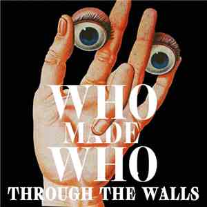 WhoMadeWho - Through The Walls download free