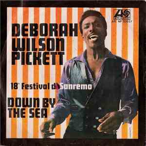 Wilson Pickett - Deborah / Down By The Sea download free