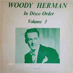 Woody Herman - In Disco Order Volume 3 download free