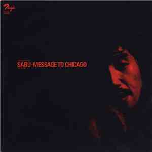 Yoshisaburoh Toyozumi - Sabu - Message To Chicago download free